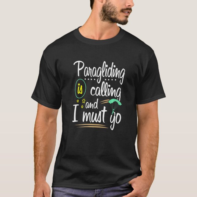 Camiseta Paragliding Is Calling And I Must Go Paraglider Pa (Frente)