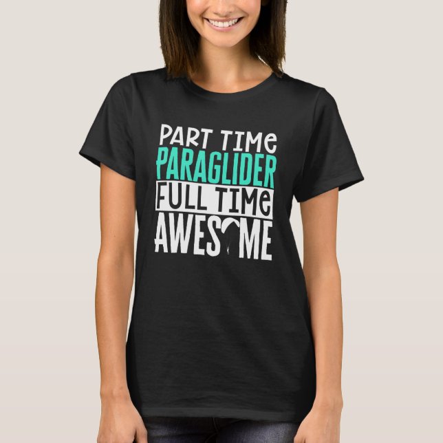 Camiseta Paragliding Part Time Paraglider Full Time Awesome (Frente)