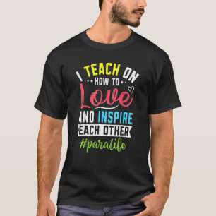 Camiseta Paralife Teach Love Inspira Paralife Paraprofessio