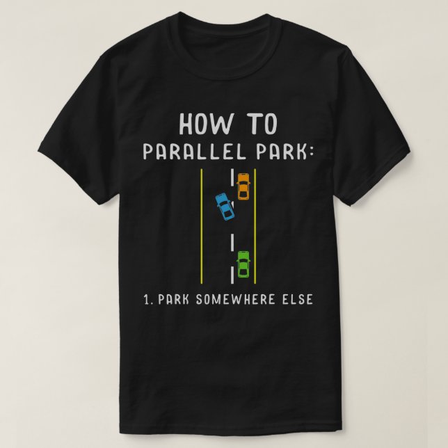 Camiseta Parallel Parking Else Drive Mode (Modo De Condução (Frente do Design)