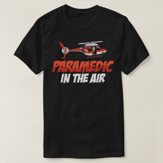 Camiseta Paramedic In The Air Air Ambulance Pilot Helicopte (Frente do Design)