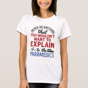 Camiseta paramédico EMT EMS Engraçado Explicar aos paramédi