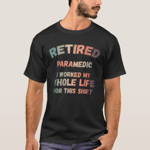 Camiseta Paramédico Reformado Eu Trabalhei Toda A Minha Vid