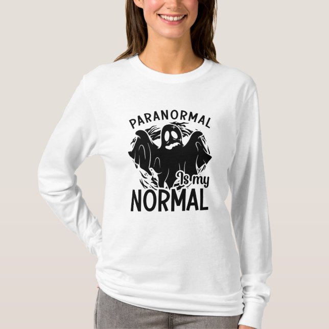 Camiseta Paranormal É Meu Fantasma Normal Caçando Fantasmas (Frente)