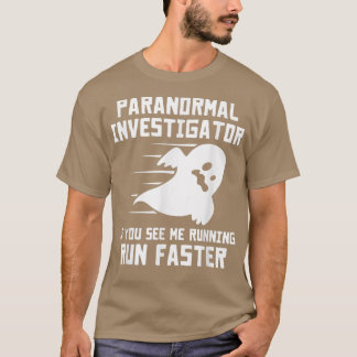 Camiseta Paranormal Investigator If You See Me Running Run