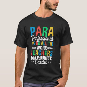 Camiseta Paraprofissional Nós Fazemos Todo o Trabalho Profe