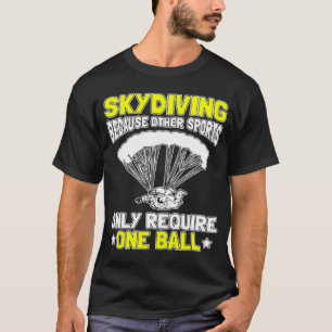 Camiseta Paraquedismo Porque Outros Esportes Só Requerem Um