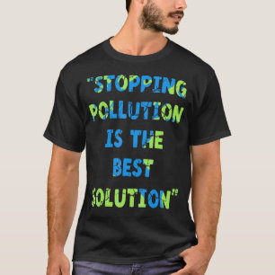 Camiseta Parar A Poluição É A Melhor Solução Do Dia Da Terr