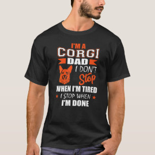 Camiseta Parar Cansado Parar Quando Terminar Corgi