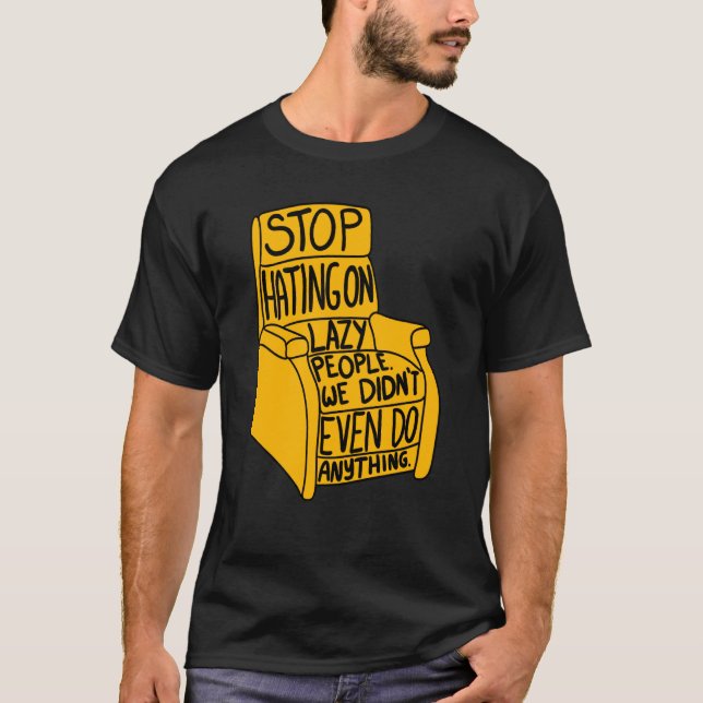 Camiseta Parar de Odiar no Gráfico da Cadeira do Recliner d (Frente)