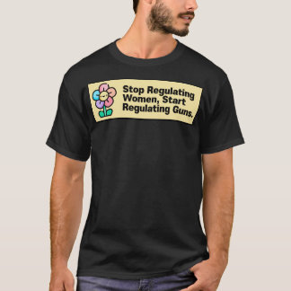 Camiseta Parar De Regulamentar As Mulheres Começam A Regula