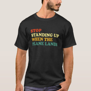 Camiseta Parar De Se Levantar Quando O Avião Aterrissar