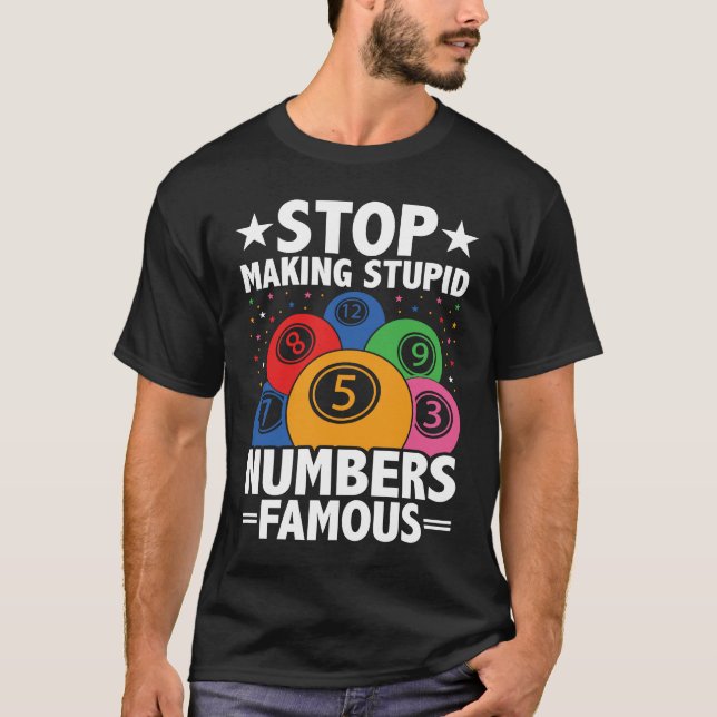 Camiseta Parar fazer estúpidos números famosos Bingo (Frente)