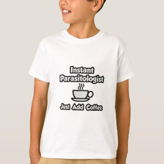 Camiseta Parasitologista instantâneo ... Apenas adicione ca