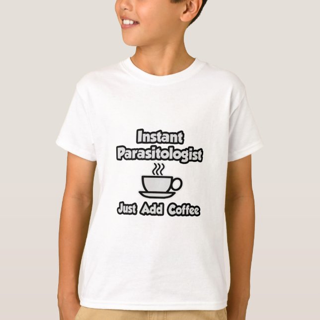 Camiseta Parasitologista instantâneo ... Apenas adicione ca (Frente)