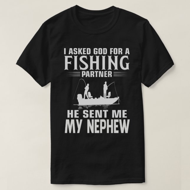 Camiseta Parceiro De Pesca Ele Me Enviou MEU NEPHEW (Frente do Design)