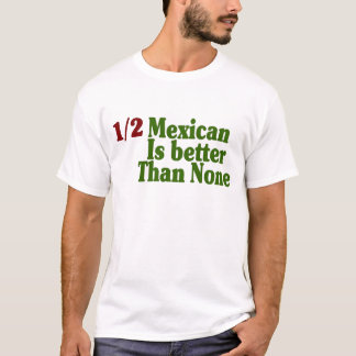 Camiseta Parcialmente mexicano é melhor