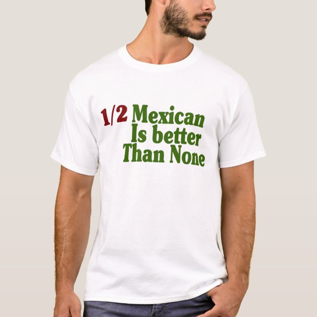 Camiseta Parcialmente mexicano é melhor (Frente)