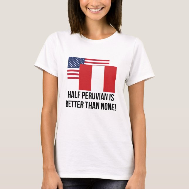 Camiseta Parcialmente peruano é melhor do que nenhuns (Frente)