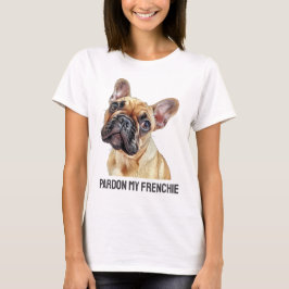 Camiseta Pardon My Frenchie - Engraçado Bulldog Francês Mul