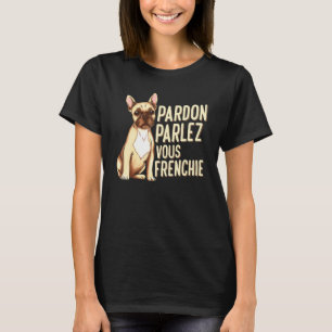 Camiseta Pardon Parlez Vous Frenchie Por Um Frenchie