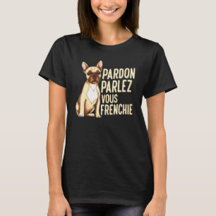 Camiseta Pardon Parlez Vous Frenchie Por Um Frenchie