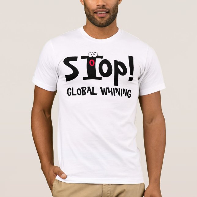 Camiseta PARE A LAMENTAÇÃO GLOBAL! - T-shirt (Frente)