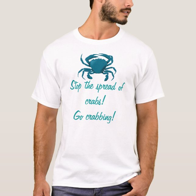 Camiseta Pare a propagação dos caranguejos! Vá crabbing (Frente)