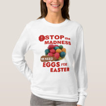 Pare com a loucura que precisamos de ovos T-Shirt