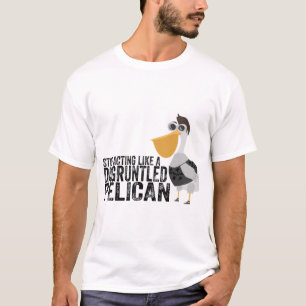Camiseta Pare de agir como um pelicano descontente