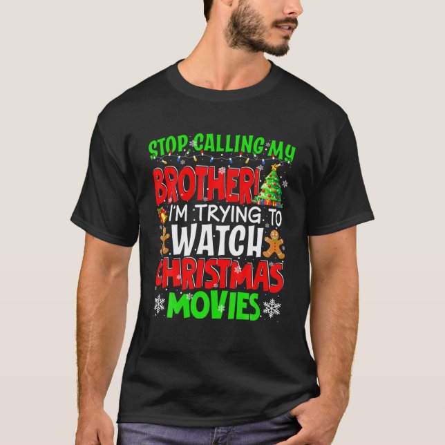 Camiseta Pare De Chamar Meu Irmão De Filmes De Natal Engraç (Frente)