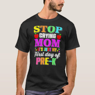 Camiseta Pare de chorar mãe É só meu primeiro dia de pré K 