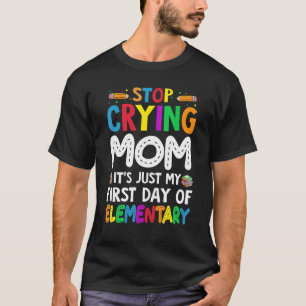 Camiseta Pare de chorar mãe É só o meu primeiro dia de Elem