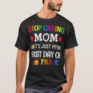 Camiseta Pare de Chorar Mãe É Só o Meu Primeiro Dia De Pré