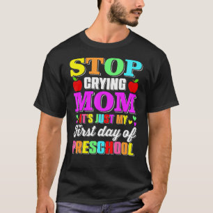 Camiseta Pare de chorar mãe É só o meu primeiro dia de pré-