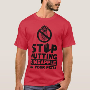 Camiseta Pare De Colocar Abacaxi Em Sua Pizza Comendo Itali