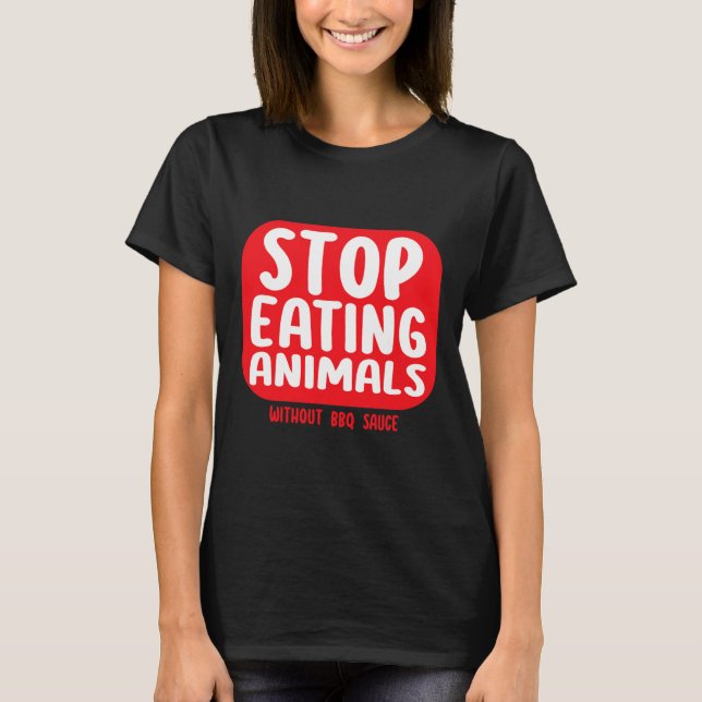 Camiseta Pare de Comer Animais Sem Molho de Bbq  (Frente)