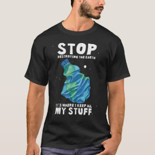 Camiseta Pare de destruir a Terra É onde eu fico