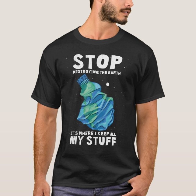 Camiseta Pare de destruir a Terra É onde eu fico (Frente)