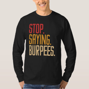 Camiseta Pare de dizer agachamento com flexão exercício mus