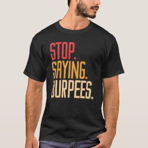 Camiseta Pare de dizer agachamento com flexão exercício mus