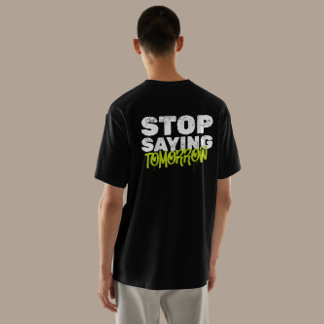 Camiseta "Pare De Dizer Amanhã"