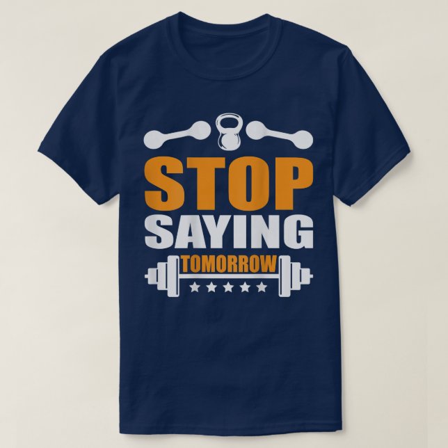 Camiseta Pare de dizer Amanhã a motivação dos Gym trai (Frente do Design)