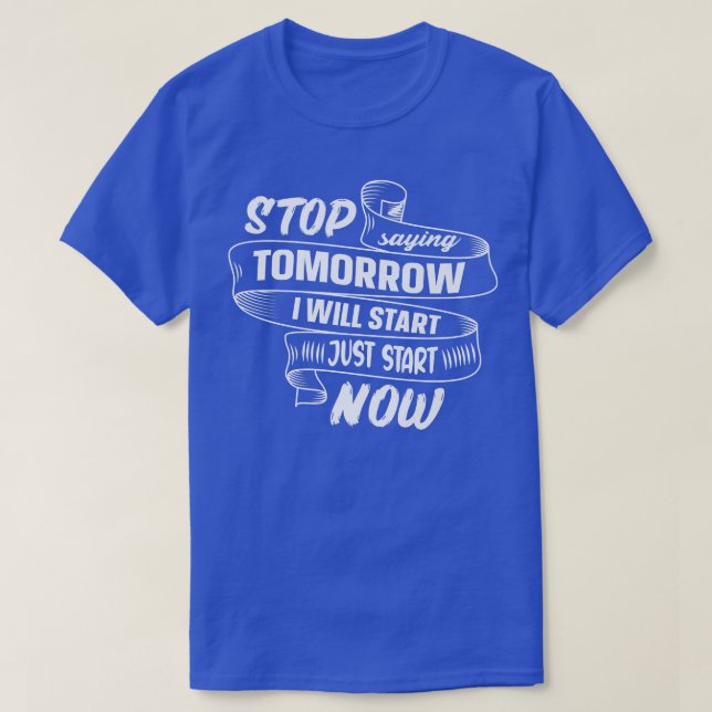 Camiseta Pare De Dizer Amanhã Comece Agora Cite Motivação G (Frente do Design)