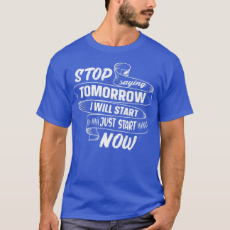Camiseta Pare De Dizer Amanhã Comece Agora Cite Motivação G