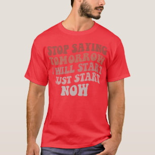 Camiseta Pare De Dizer Que Começarei Amanhã A Motivação Gym