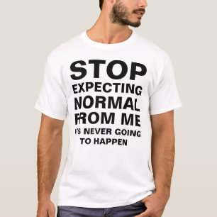 Camiseta Pare De Esperar Normal De Mim Sarcástico