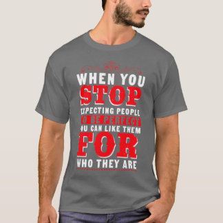 Camiseta Pare de esperar que as Pessoas sejam ditas perfeit