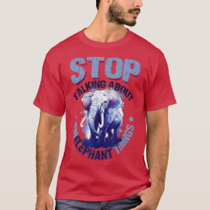 Camiseta Pare De Falar De Coisas Irreléficas Que Amar Elefã