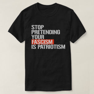 Camiseta Pare de fingir que seu fascismo é patriotismo